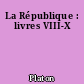 La République : livres VIII-X
