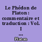 Le Phédon de Platon : commentaire et traduction : Vol. I : 57a-84 b