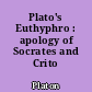Plato's Euthyphro : apology of Socrates and Crito