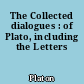The Collected dialogues : of Plato, including the Letters