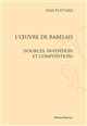 L'œuvre de Rabelais : (sources, invention et composition)
