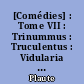 [Comédies] : Tome VII : Trinummus : Truculentus : Vidularia : Fragmenta