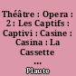 Théâtre : Opera : 2 : Les Captifs : Captivi : Casine : Casina : La Cassette : Cistellaria : Charançon : Curculio : Epidique : Epidicus