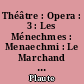 Théâtre : Opera : 3 : Les Ménechmes : Menaechmi : Le Marchand : Mercator : Le Militaire fanfaron : Miles gloriosus : Stichus : Stichus