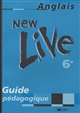New live : anglais, 6e : guide pédagogique