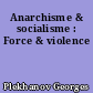 Anarchisme & socialisme : Force & violence