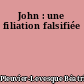 John : une filiation falsifiée