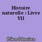 Histoire naturelle : Livre VII