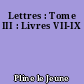 Lettres : Tome III : Livres VII-IX