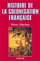 Histoire de la colonisation française : Tome premier : Le premier empire colonial : des origines à la Restauration