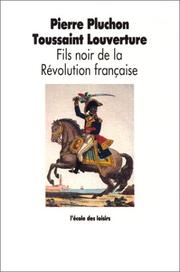 Toussaint Louverture : fils noir de la Révolution Française