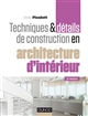 Techniques & détails de construction en architecture d'intérieur