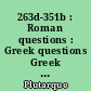263d-351b : Roman questions : Greek questions Greek and roman parallel stories : On the fortune of the Romans : On the fortune : Were the Athenians more famous in war or in wisdom