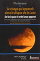 Le visage qui apparaît dans le disque de la lune : = De facie quae in orbe lunae apparet