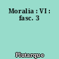 Moralia : VI : fasc. 3