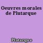 Oeuvres morales de Plutarque