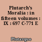 Plutarch's Moralia : in fifteen volumes : IX : 697 C-771 E