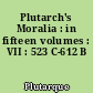 Plutarch's Moralia : in fifteen volumes : VII : 523 C-612 B