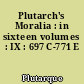 Plutarch's Moralia : in sixteen volumes : IX : 697 C-771 E