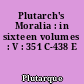 Plutarch's Moralia : in sixteen volumes : V : 351 C-438 E