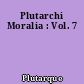 Plutarchi Moralia : Vol. 7