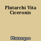 Plutarchi Vita Ciceronis