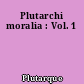 Plutarchi moralia : Vol. 1