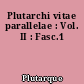 Plutarchi vitae parallelae : Vol. II : Fasc.1