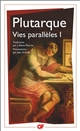 Vies parallèles : I : Vie d'Alexandre ; Vie de César ; Vie d'Alcibiade ; Vie de Coriolan ; Vie de Démétrios ; Vie d'Antoine