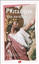Vies parallèles : II : Vie de Démosthène ; Vie de Cicéron ; Vie de Thésée ; Vie de Romulus ; Vie de Dion ; Vie de Brutus ; Vie d'Artaxerxès