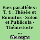 Vies parallèles : T. 1 : Thésée et Romulus - Solon et Publicola - Thémistocle et Camille - Aristide et Caton -Cimon et Lucullus - Périclès et Fab