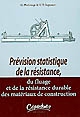 Prévision statistique de la résistance, du fluage et de la résistance durable des matériaux de construction