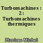 Turbomachines : 2 : Turbomachines thermiques