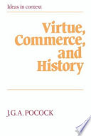 Virtue, commerce, and history : essays on political thought and history, chiefly in the eighteenth century