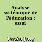 Analyse systémique de l'éducation : essai