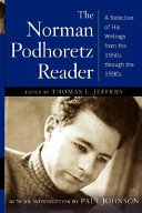 The Norman Podhoretz reader : a selection of his writings from the 1950s through the 1990s