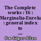 The Complete works : 16 : Marginalia-Eureka : general index to vol. 2-16