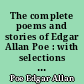 The complete poems and stories of Edgar Allan Poe : with selections from his critical writings