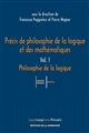 Précis de philosophie de la logique et des mathématiques : Vol. 1 : Philosophie de la logique