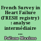 French Survey in Heart Failure (FRESH registry) : analyse intermédiaire des résultats sur la population de patients hospitalisés pour insuffisance cardiaque aiguë