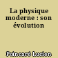 La physique moderne : son évolution