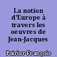 La notion d'Europe à travers les oeuvres de Jean-Jacques Rousseau