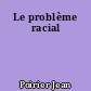 Le problème racial
