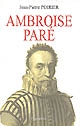 Ambroise Paré : un urgentiste au XVIe siècle