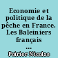 Economie et politique de la pêche en France. Les Baleiniers français dans les mers du Sud et l'océan Pacifique (1816-1868)