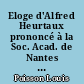 Eloge d'Alfred Heurtaux prononcé à la Soc. Acad. de Nantes le 6 décembre 1909