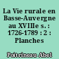 La Vie rurale en Basse-Auvergne au XVIIIe s. : 1726-1789 : 2 : Planches
