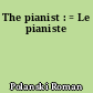 The pianist : = Le pianiste