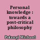 Personal knowledge : towards a post-critical philosophy