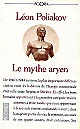 Le mythe aryen : essai sur les sources du racisme et des nationalismes
